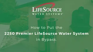 How to Put in Bypass - LifeSource Premiere Series 2250 Filter