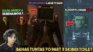 BAHAS TUNTAS EASTER EGG, DETAIL KECIL & PESAN RAHASIA TV MAN EPISODE 70 PART 3 SKIBIDI TOILET!