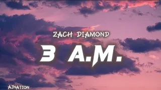 3:00 A.M.- ZACH DIAMOND (lyrics video)