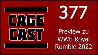 CageCast #377: Preview zu WWE Royal Rumble 2022