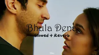 Bhula Dena Mujhe| Aashiqui 2| Slowed + Reverb | @ViBez_page