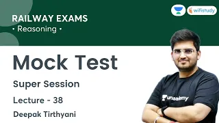 Mock Test | Lecture - 38 | Reasoning | Railway Exams | wifistudy | Deepak Tirthyani