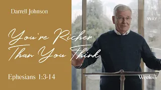 You're Richer Than You Think (Ephesians 1:3-14) | Ephesians (Week 3) | February 21, 2021