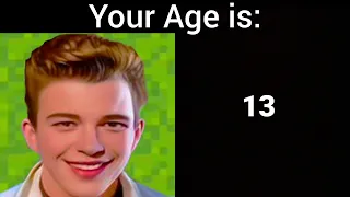 Rick Astley becoming Old: Your Age is: