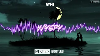 Aymi - Wyspy (DJ KRYSTEK BOOTLEG 2021) + FREE DOWNLOAD