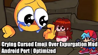 Friday Night Funkin Crying Cursed Emoji Over Expurgation MOD Android Port | Optimized