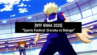 [WTF BNHA 2020] "Sports Festival: Uraraka vs Bakugo"