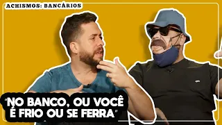 TODAS AS VERDADES SOBRE TRABALHAR NO BANCO - ACHISMOS #95