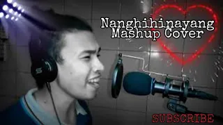 NANGHIHINAYANG MASHUP COVER