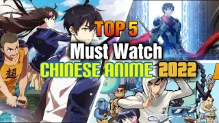 Top 5 Must Watch Chinese Anime 2022