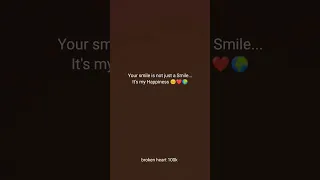 Your smile my Happiness 😊 WhatsApp status broken heart 100k #viral #shorts #video