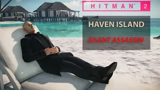 HITMAN 2 - Haven Island | Easy Silent Assassin | Walkthrough