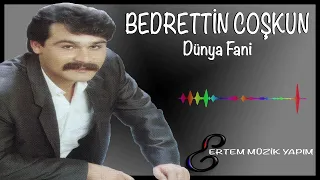 Bedrettin Coşkun - Dünya Fani