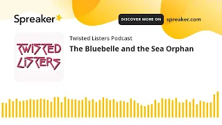 The Bluebelle and the Sea Orphan