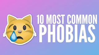 Top 10 Most Common Phobias You Could Have