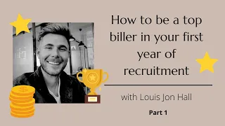 How to be a top biller in your first year of recruitment - Part 1