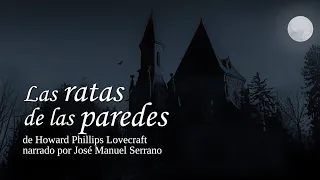 LAS RATAS DE LAS PAREDES de Howart Phillips Lovecraft AUDIOLIBRO COMPLETO EN ESPAÑOL