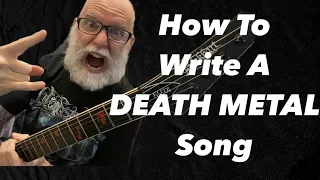 How To Write A DEATH METAL Song!