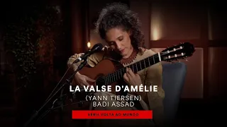 La valse d'Amélie – Badi Assad (série Volta ao Mundo)