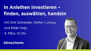 In Anleihen investieren. Know-how zu Angebot, Auswahl und Handel. Mit Dirk Schneider und Edda Vogt