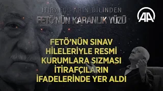 FETÖ'nün sınav hileleriyle resmi kurumlara sızması itirafçıların ifadelerinde yer aldı