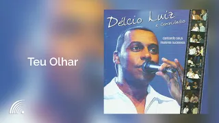 Délcio Luiz - Teu Olhar - O Samba Que Eu Fiz Pra Você