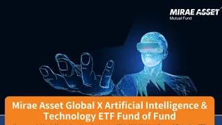 Mirae Asset Global X ArtificialIntelligence & Technology ETF Fund of Fund