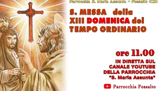 S. Messa della XIII DOMENICA del TEMPO ORDINARIO - 28 Giugno 2020