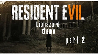 Resident Evil 7 / Biohazard 7 Teaser: Beginning Hour Demo Part 2