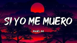 Anuel AA - Si Yo Me Muero (Letra/Lyrics) #siyomemuero