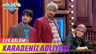 Karadeniz Adliyesi - Güldür Güldür Show 229.Bölüm