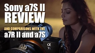 Sony a7S II Review and Comparisons with the a7R II and a7S