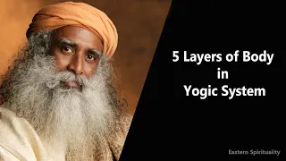 5 Layers of Body in Yogic System | Sadhguru