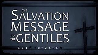 The Salvation Message to the Gentiles (Acts 10:24-48)