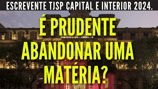 POSSO ABANDONAR UMA MATÉRIA? Concurso Escrevente Técnico Judiciário TJSP capital e interior 2024.