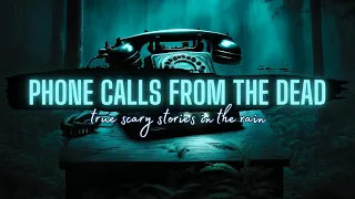 Phone Calls From the DEAD | TRUE Scary Stories in the Rain | @RavenReads