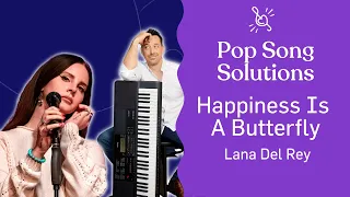 Pop Song Solutions: Happiness Is A Butterfly (Lana Del Rey)