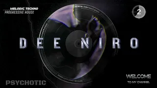 MELODIC TECHNO & PROGRESSIVE HOUSE - DEE NIRO - PSYCHOTIC