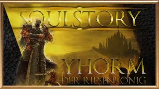 SOULSTORY - Yhorm der Riese (German) DARK SOULS III Lore