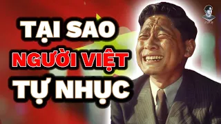 KHI NGƯỜI VIỆT NAM TỰ NHỤC - LÒNG TỰ HÀO DÂN TỘC BỊ XEM NHẸ?