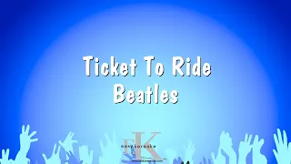 Ticket To Ride - Beatles (Karaoke Version)