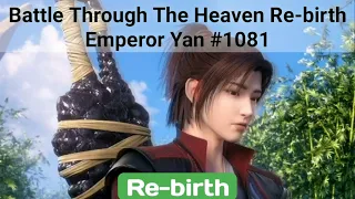 Battle Through The Heaven Rebirth Emperor Yan #1081 ,Btth rebirth,btth 1081