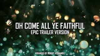 OH COME ALL YE FAITHFUL - EPIC TRAILER VERSION