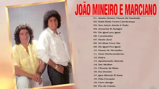 João Mineiro e Marciano 2021 - As Melhores Músicas Antigas De João Mineiro e Marciano