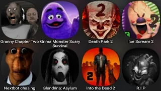 Granny Chapter Two,Grima Monster Scary Survival,Death Park 2,Ice Scream 2,Nextbot Chasing,Slendrina