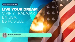 Live your Dream. ¡Vivir y trabajar en USA es posible!