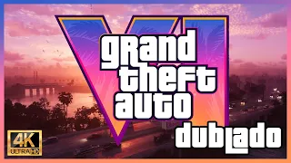 GTA VI - Trailer DUBLADO em PT BR - 4K