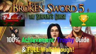 Broken Sword 5 - 100% Achievement/Trophy Guide & Full Walkthrough!