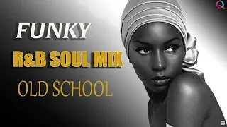 FUNKY SOUL - Old School R&B SOUL MIX   Earth, Wind & Fire,Chaka Khan,Sister Sledge,Al Green and More