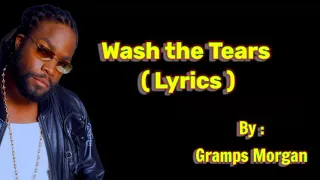 GRAMPS_MORGAN_-_WASH_THE_TEARS ( Lyrics )
